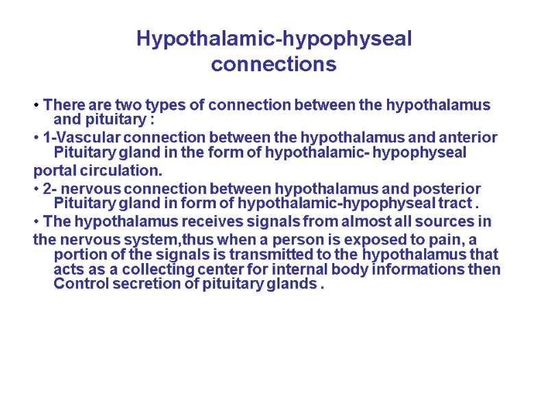 Hypothalamic-hypophyseal connections  • There are two types of connection between the hypothalamus 